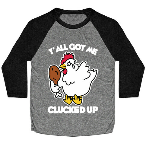 Y'all Got Me Clucked Up Baseball Tee