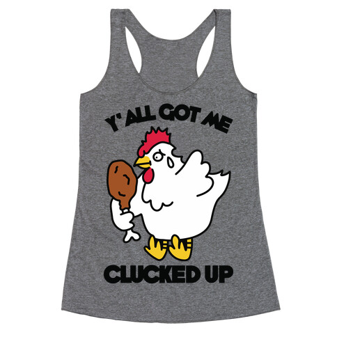 Y'all Got Me Clucked Up Racerback Tank Top