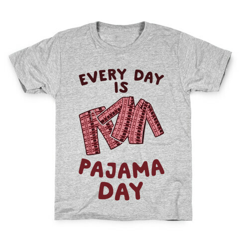 Every Day Is Pajama Day Kids T-Shirt