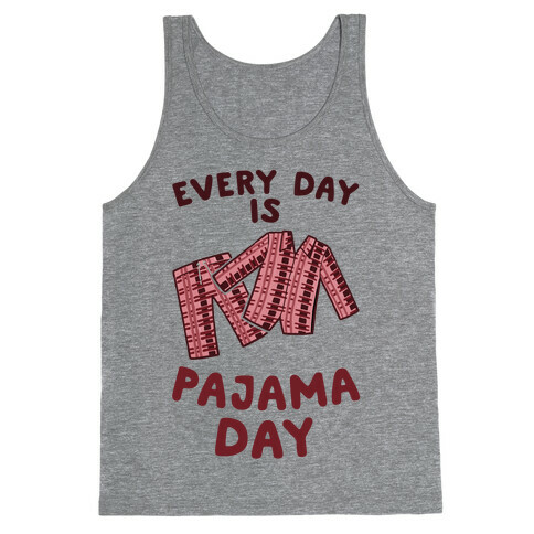 Every Day Is Pajama Day Tank Top
