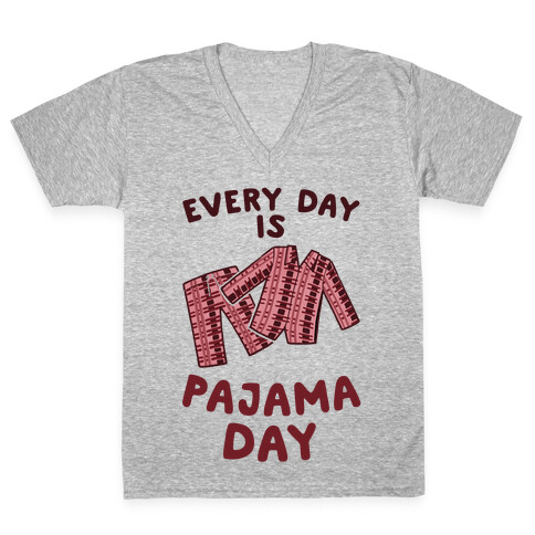 Every Day Is Pajama Day V-Neck Tee Shirt