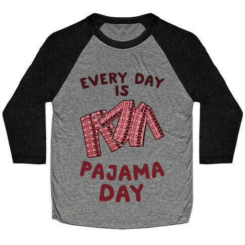 Every Day Is Pajama Day Baseball Tee