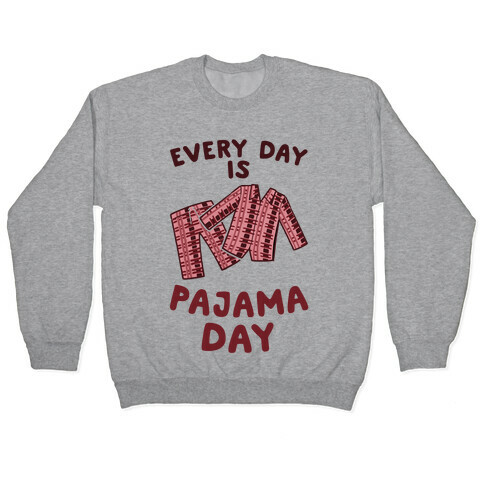 Every Day Is Pajama Day Pullover