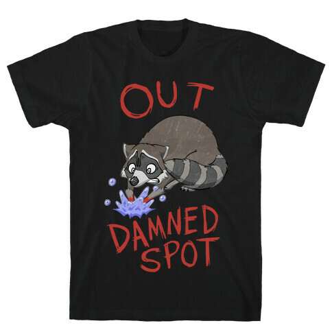 Out Damned Spot Macbeth Raccoon T-Shirt