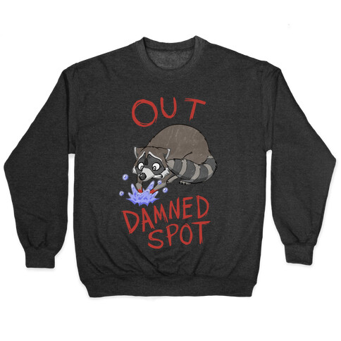 Out Damned Spot Macbeth Raccoon Pullover