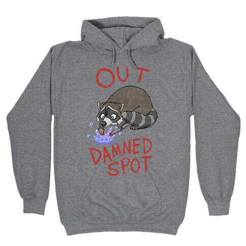 Out Damned Spot Macbeth Raccoon Hooded Sweatshirt