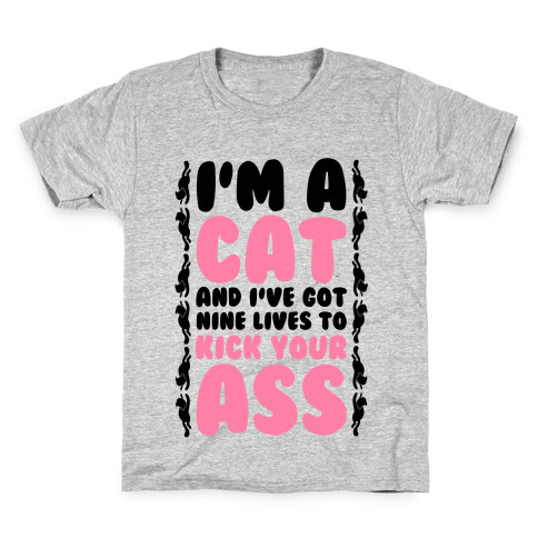 I'm a Cat and I've Got Nine Lives to Kick Your Ass Kids T-Shirt