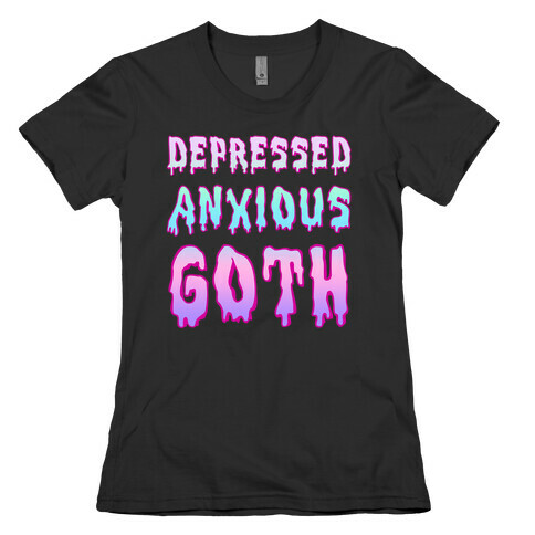 Depressed Anxious Goth Womens T-Shirt
