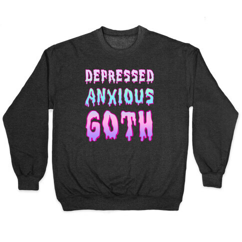 Depressed Anxious Goth Pullover