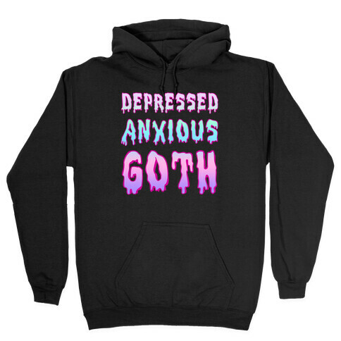 Depressed Anxious Goth Hooded Sweatshirt