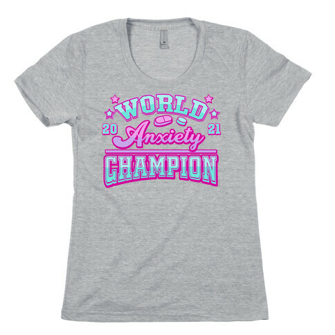Anxiety World Champion Womens T-Shirt