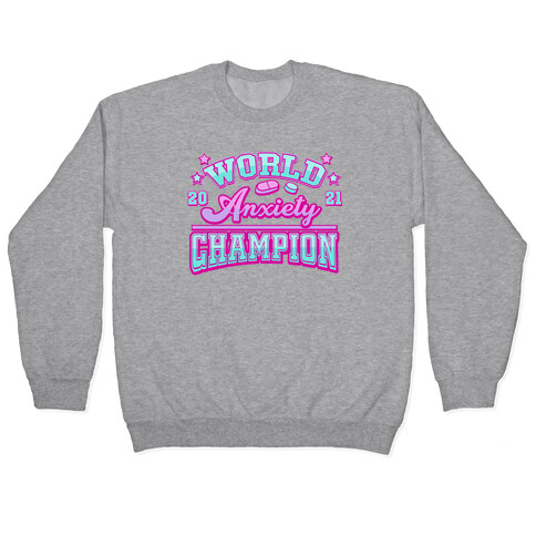 Anxiety World Champion Pullover