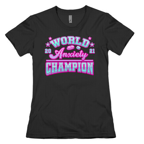 Anxiety World Champion Womens T-Shirt