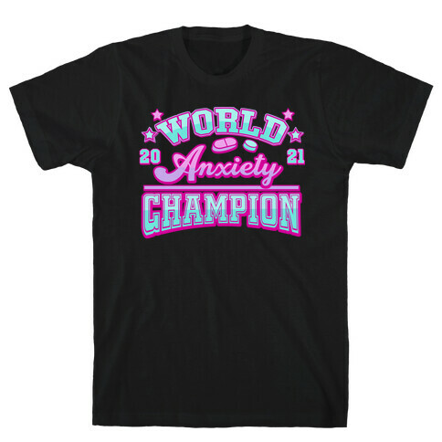 Anxiety World Champion T-Shirt