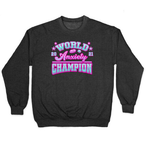 Anxiety World Champion Pullover