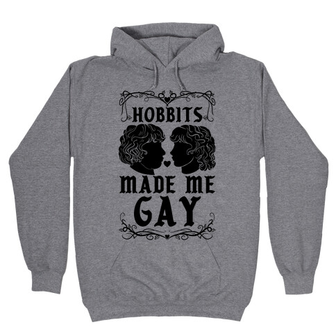 Hobbits Made Me Gay Hooded Sweatshirt