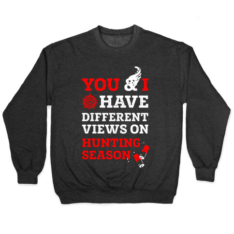 You & I Have Different Views On Hunting Season Pullover