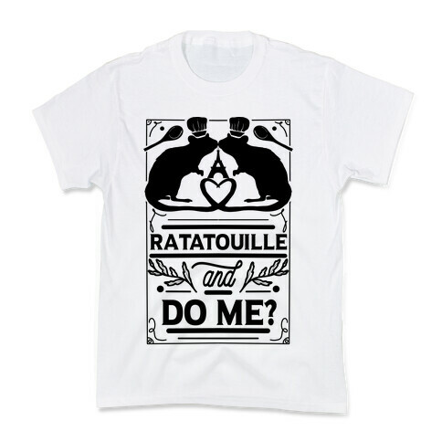 Ratatouille and Do Me? Kids T-Shirt
