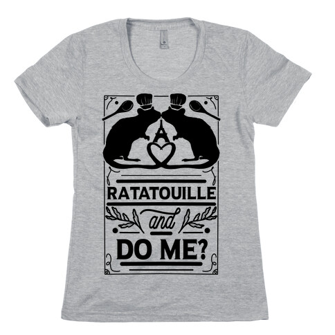 Ratatouille and Do Me? Womens T-Shirt