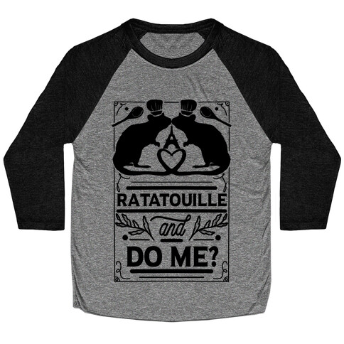 Ratatouille and Do Me? Baseball Tee