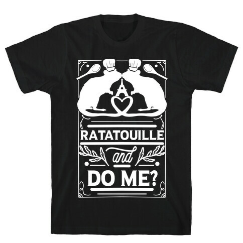 Ratatouille and Do Me? T-Shirt