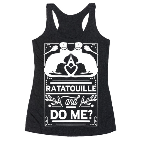 Ratatouille and Do Me? Racerback Tank Top