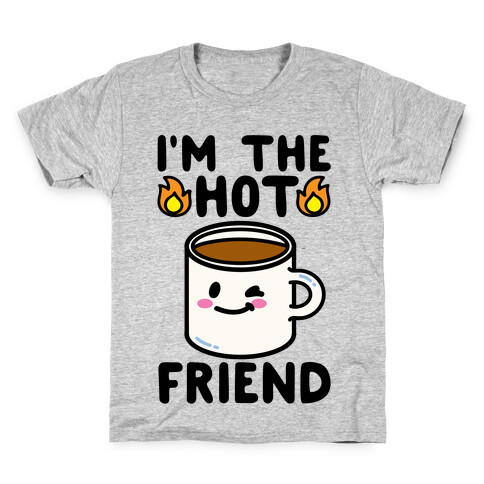 I'm The Hot Friend Kids T-Shirt