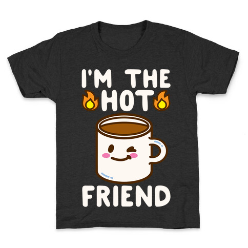 I'm The Hot Friend White Print Kids T-Shirt