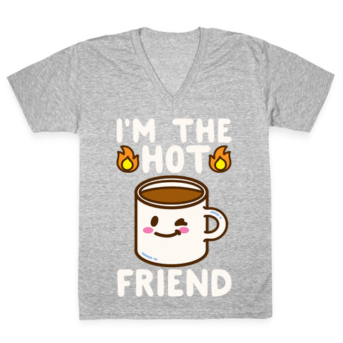 I'm The Hot Friend White Print V-Neck Tee Shirt