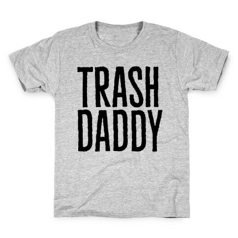 Trash Daddy  Kids T-Shirt