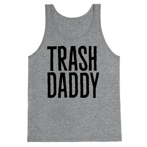 Trash Daddy  Tank Top