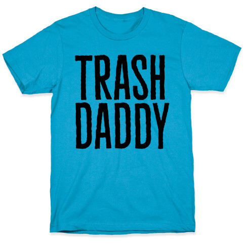 Trash Daddy  T-Shirt