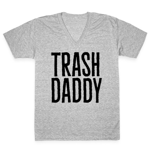 Trash Daddy  V-Neck Tee Shirt