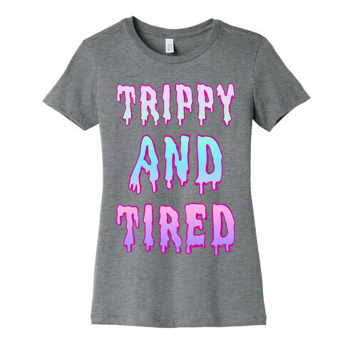 Trippy and Tired Womens T-Shirt