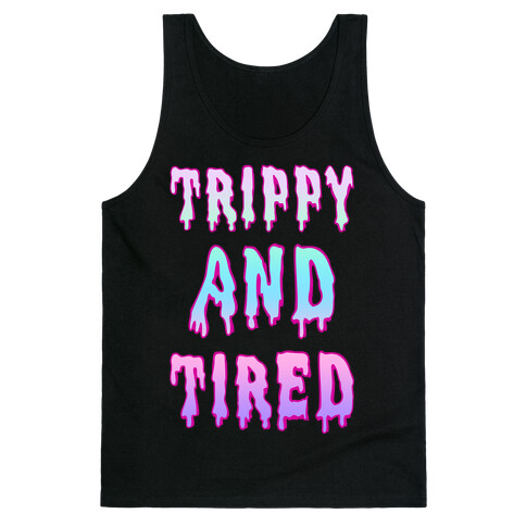 Trippy and Tired Tank Top
