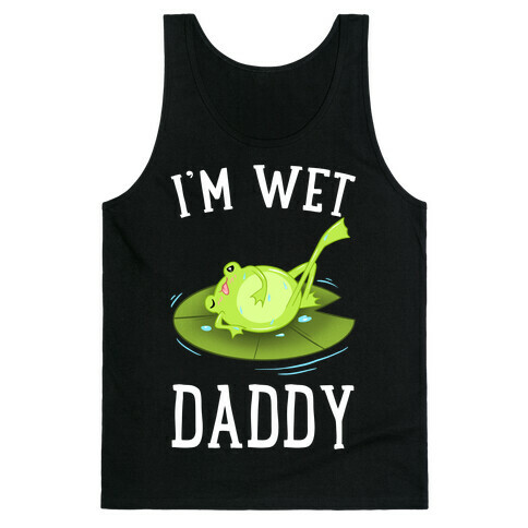 I'm Wet Daddy Tank Top