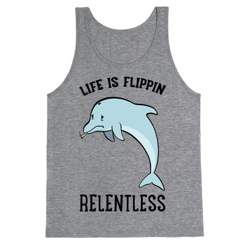 Life Is Flippin' Relentless Tank Top