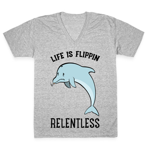 Life Is Flippin' Relentless V-Neck Tee Shirt