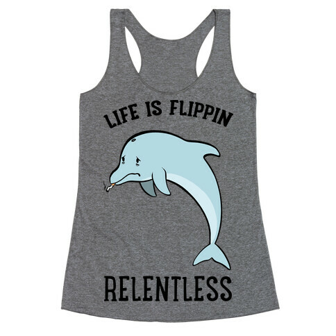 Life Is Flippin' Relentless Racerback Tank Top