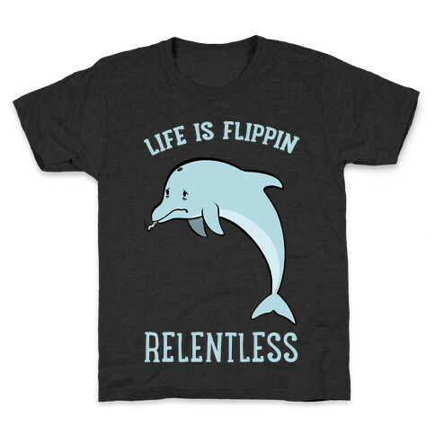 Life Is Flippin' Relentless Kids T-Shirt