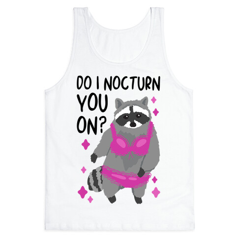 Do I Nocturn You On? Raccoon  Tank Top