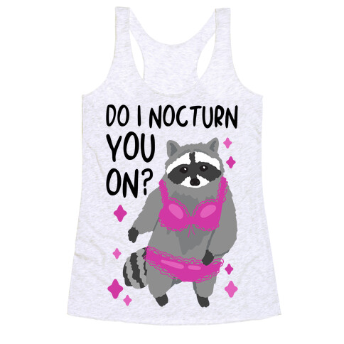 Do I Nocturn You On? Raccoon  Racerback Tank Top