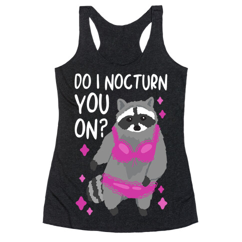 Do I Nocturn You On? Raccoon  Racerback Tank Top