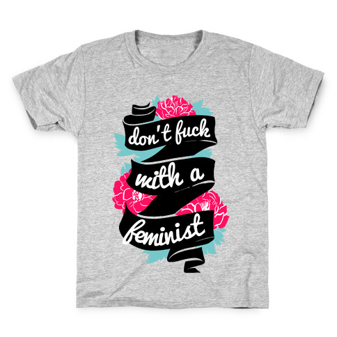 Don't F*** with a Feminist Kids T-Shirt