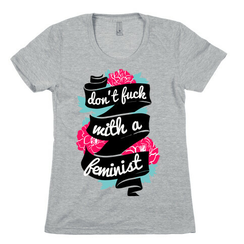 Don't F*** with a Feminist Womens T-Shirt