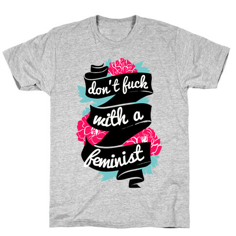 Don't F*** with a Feminist T-Shirt