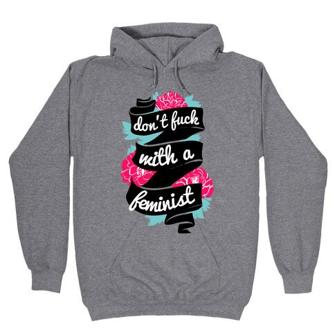 Don't F*** with a Feminist Hooded Sweatshirt