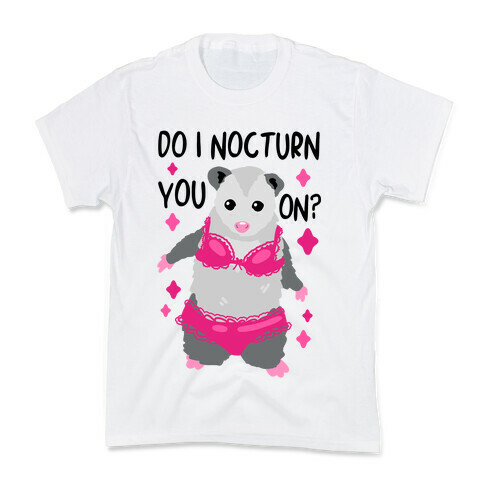 Do I Nocturn You On? Opossum Kids T-Shirt