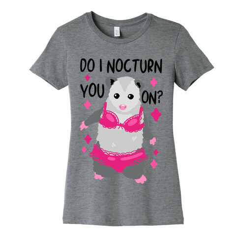 Do I Nocturn You On? Opossum Womens T-Shirt