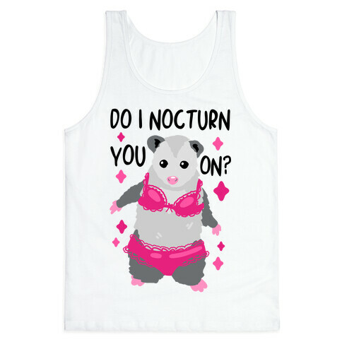 Do I Nocturn You On? Opossum Tank Top